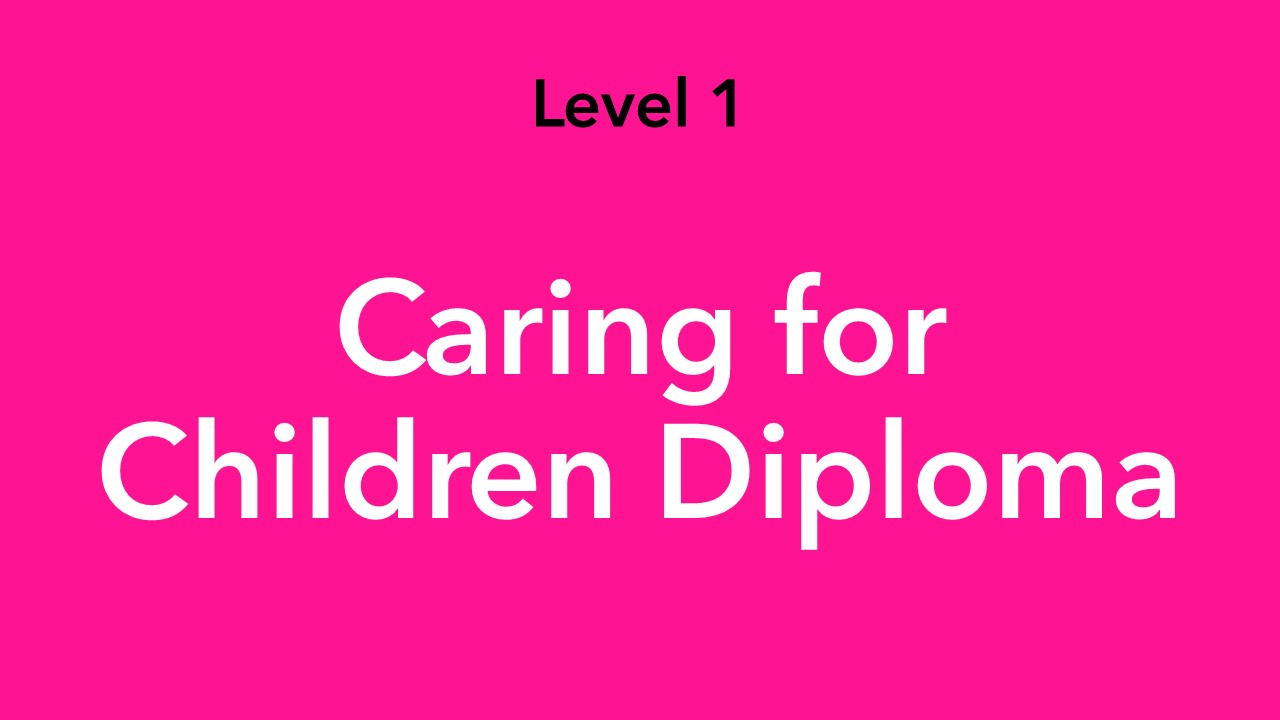 Level 1 Caring for Children Diploma