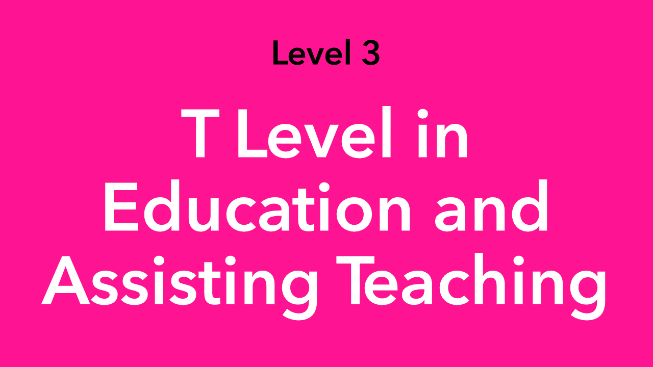 T Level in Education and Assisting Teaching