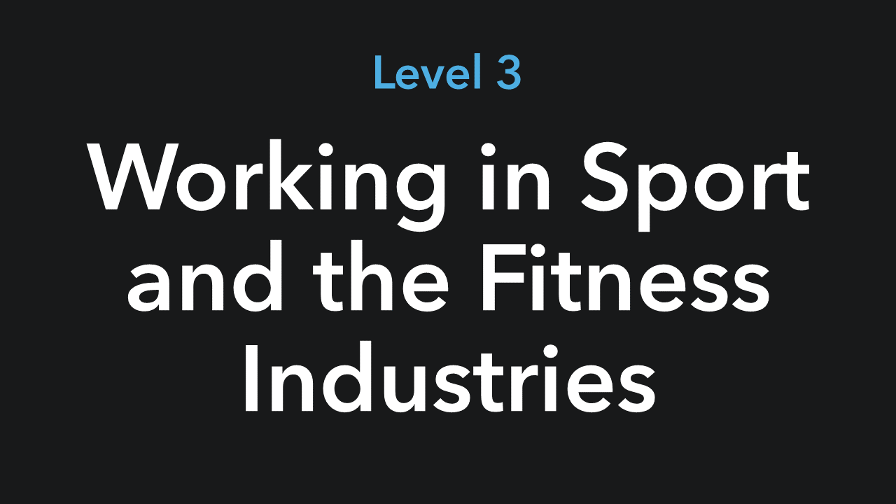 Level 3 Working in Sport and the Fitness Industries