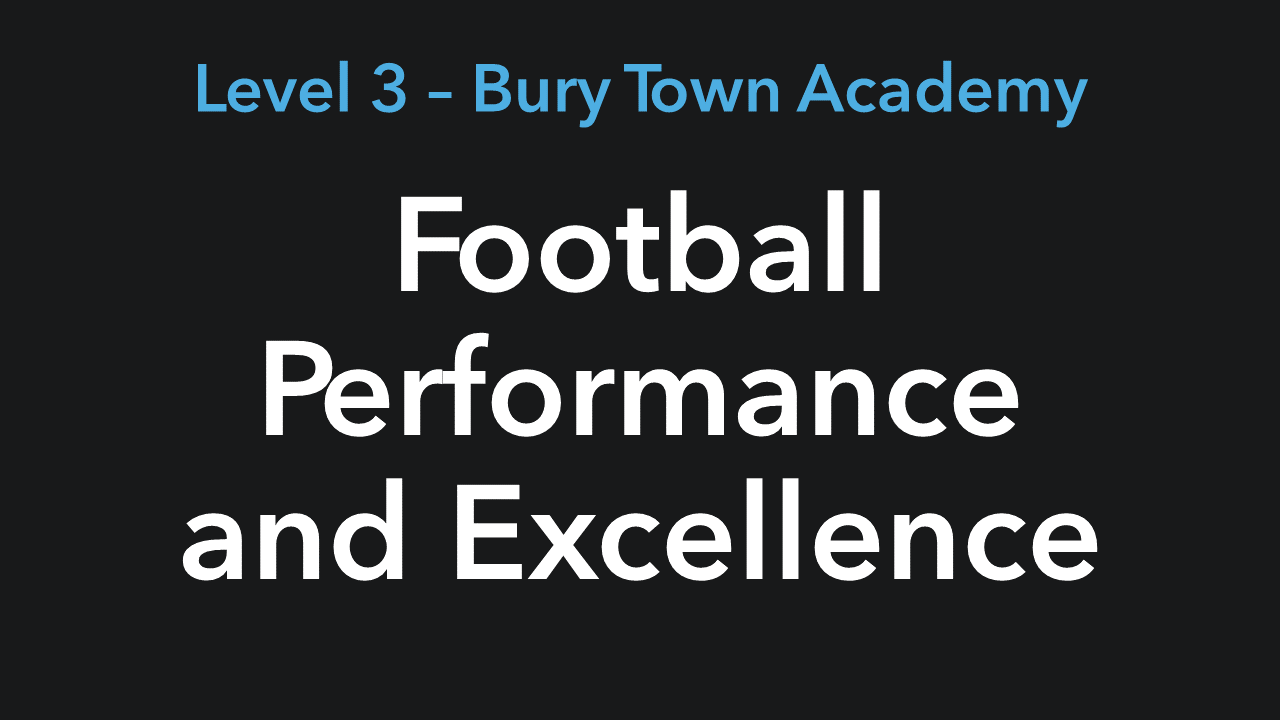 Level 3 Bury Town Football Academy Football Performance and Excellence